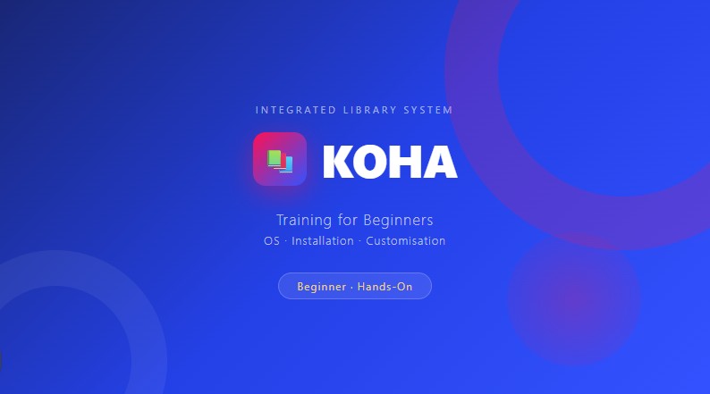 Koha Training for Beginners (with OS + Installation + Customisation)